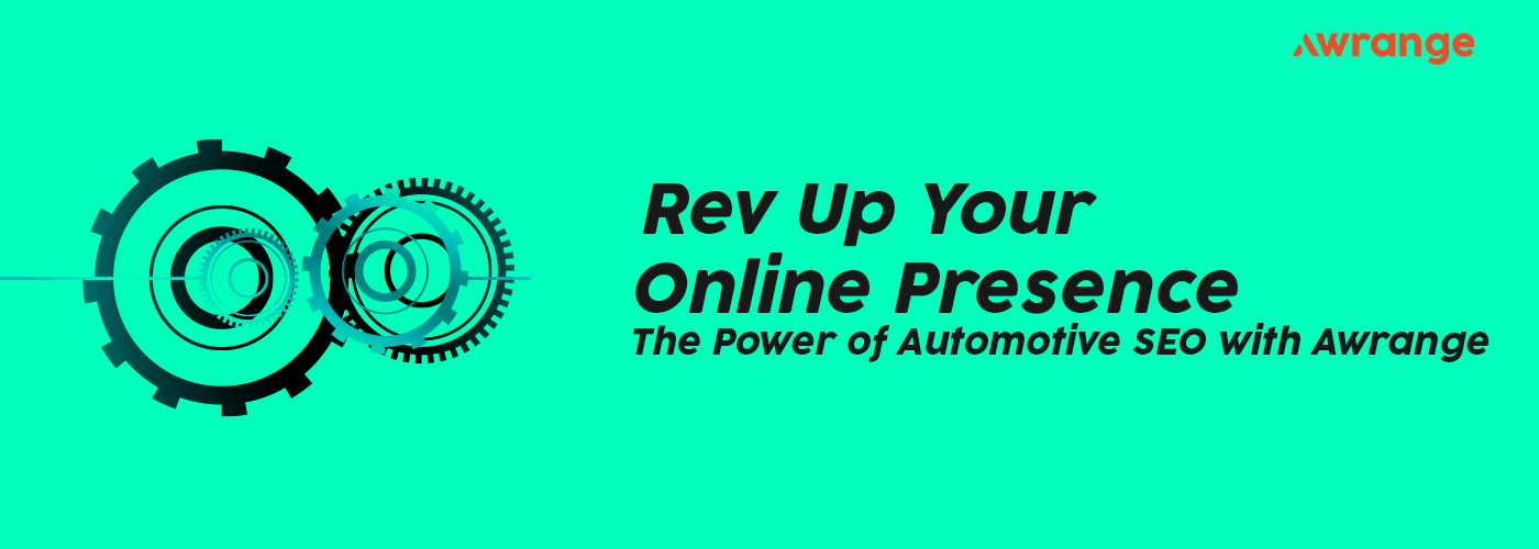 Rev Up Your Online Presence: The Power of Automotive SEO with Awrange.