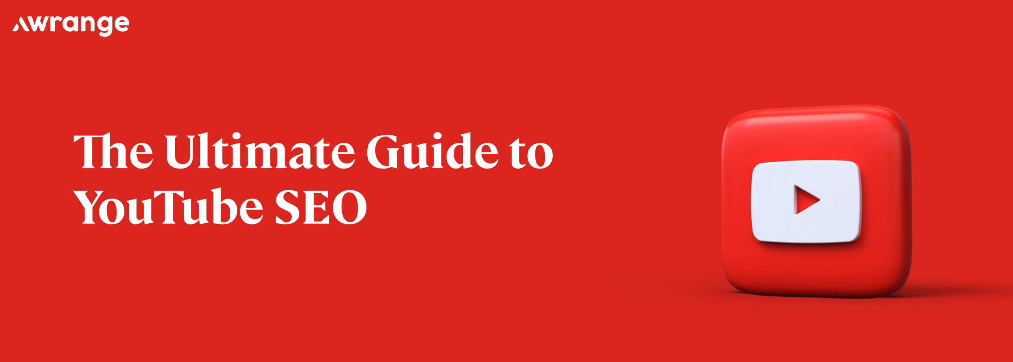 The Ultimate Guide to YouTube SEO